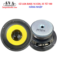 Củ loa bass 16 coil 35 từ 100 hàng nhập - 100w