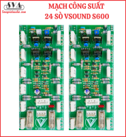 MẠCH CÔNG SUẤT 24 SÒ VSOUND S600